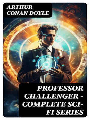cover image of PROFESSOR CHALLENGER – Complete Sci-Fi Series